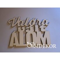 Valóra vált álom felirat