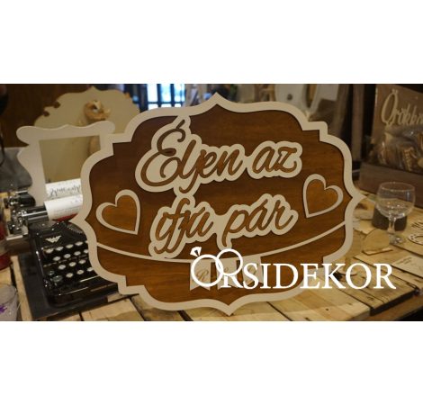 3 dimenziós fa tábla - Éljen az ifjú pár 3 dimenziós fa tábla - Éljen az ifjú pár