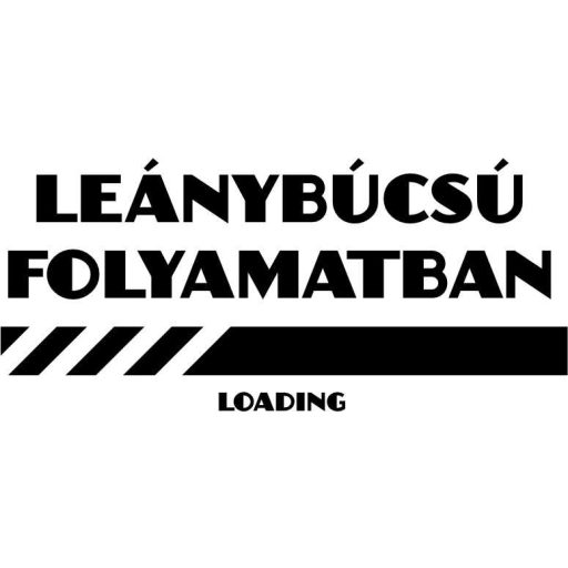Leánybúcsú folyamatban ,póló lánybúcsúra