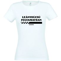 Leánybúcsú folyamatban ,póló lánybúcsúra